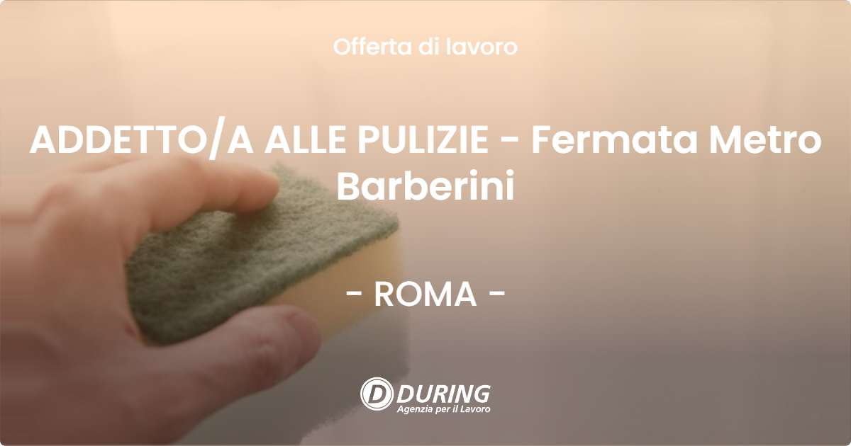 OFFERTA LAVORO - ADDETTOA ALLE PULIZIE -  Fermata Metro Barberini - ROMA