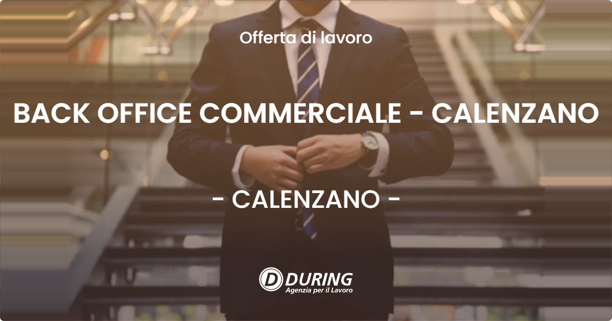 OFFERTA LAVORO - BACK OFFICE COMMERCIALE - CALENZANO - CALENZANO