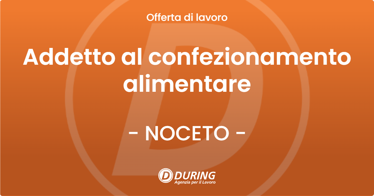 OFFERTA LAVORO - Addetto al confezionamento alimentare - NOCETO