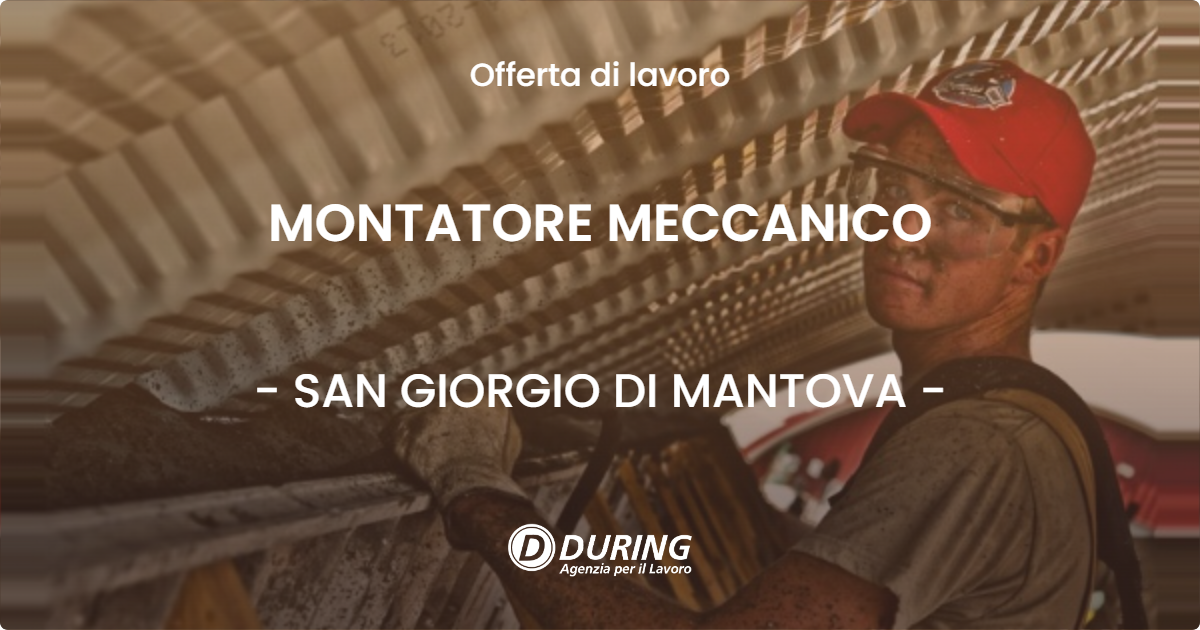 OFFERTA LAVORO - MONTATORE MECCANICO - SAN GIORGIO DI MANTOVA