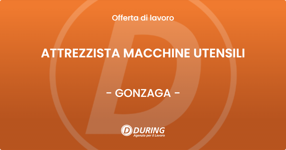 OFFERTA LAVORO - ATTREZZISTA MACCHINE UTENSILI - GONZAGA