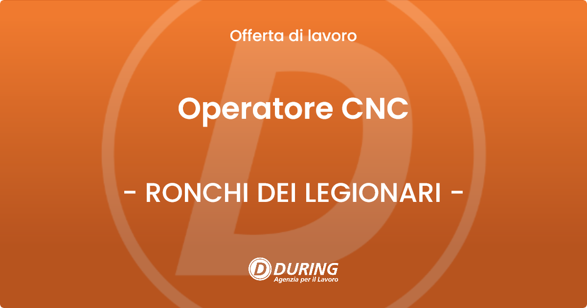 OFFERTA LAVORO - Operatore CNC - RONCHI DEI LEGIONARI (GO)
