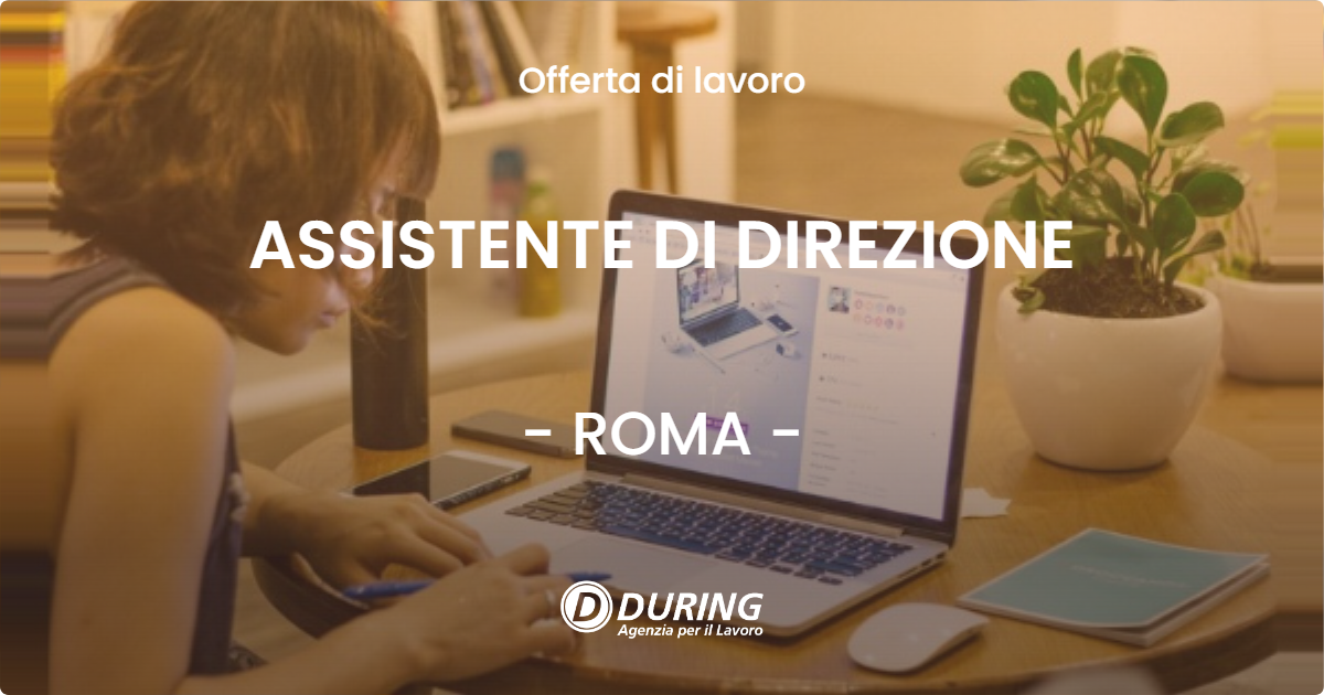 OFFERTA LAVORO - ASSISTENTE DI DIREZIONE - ROMA