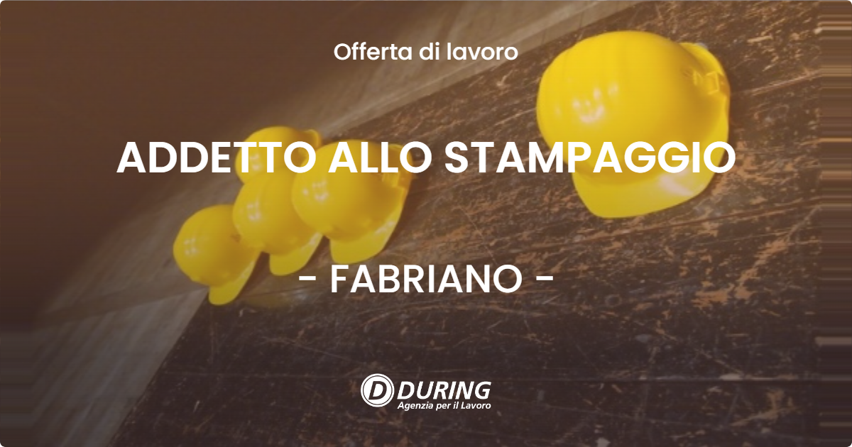 OFFERTA LAVORO - ADDETTO ALLO STAMPAGGIO - FABRIANO