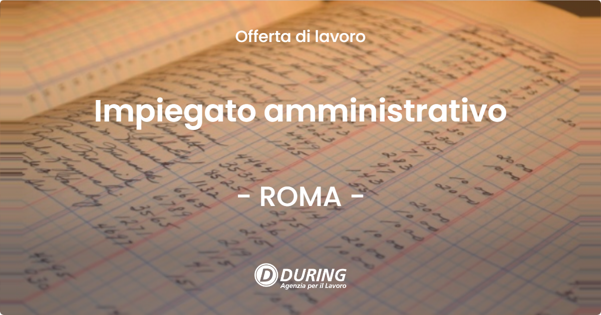 OFFERTA LAVORO - Impiegato amministrativo - ROMA