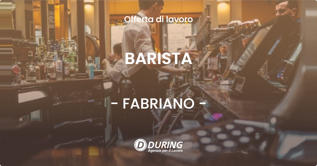 OFFERTA LAVORO - BARISTA - FABRIANO (AN)