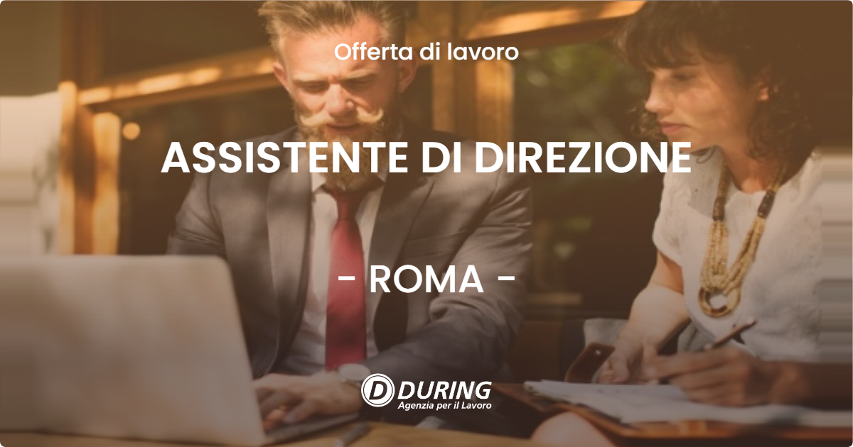 OFFERTA LAVORO - ASSISTENTE DI DIREZIONE - ROMA
