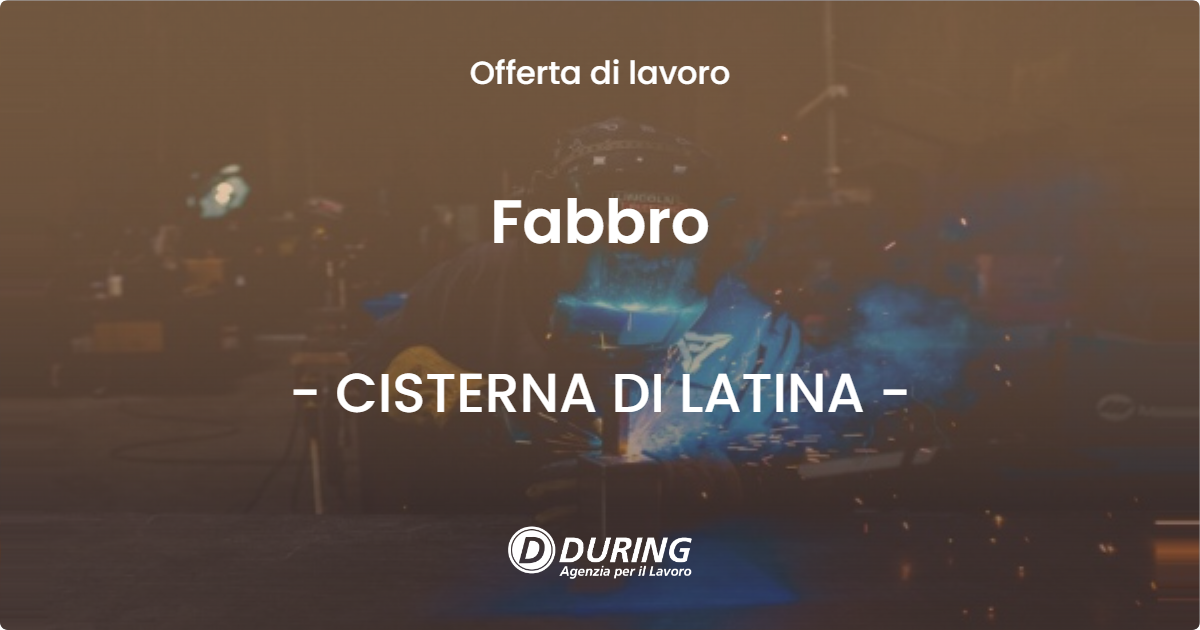 OFFERTA LAVORO - Fabbro - CISTERNA DI LATINA (LT)