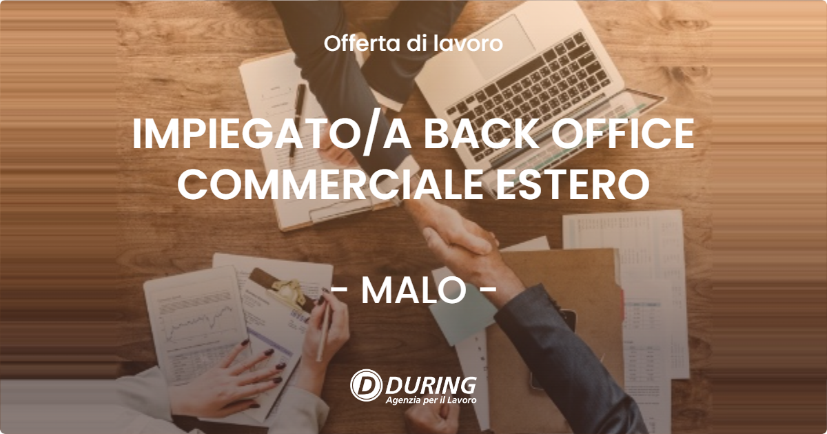 OFFERTA LAVORO - IMPIEGATOA BACK OFFICE COMMERCIALE ESTERO - MALO