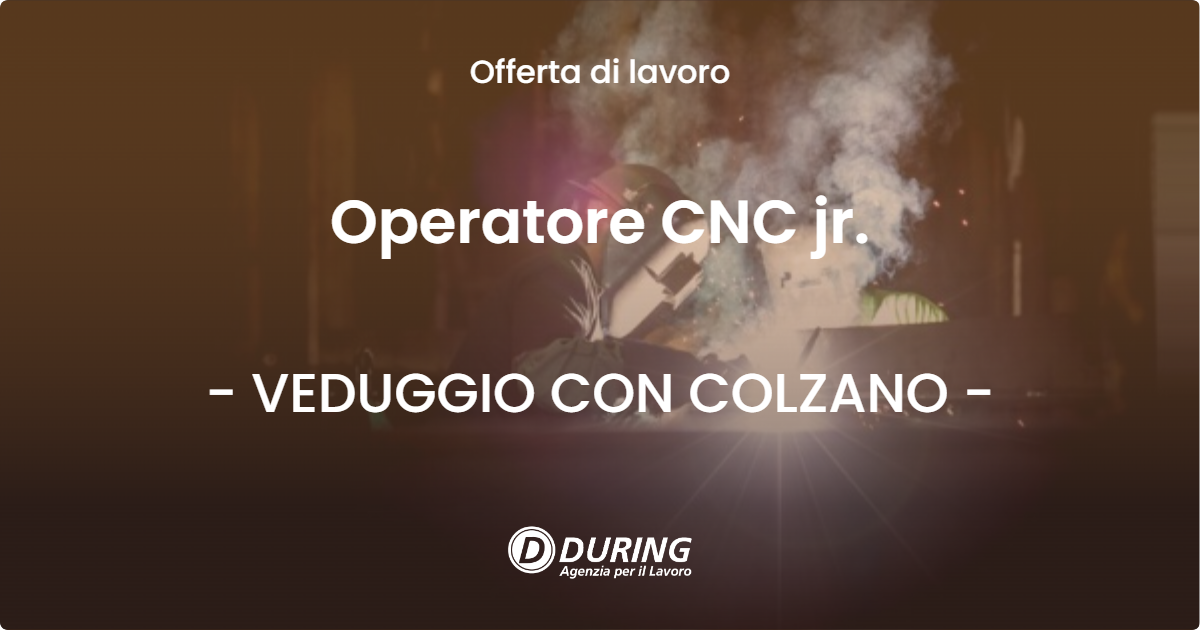 OFFERTA LAVORO - Operatore CNC jr. - VEDUGGIO CON COLZANO