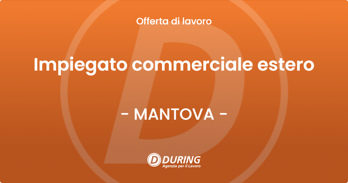 OFFERTA LAVORO - Impiegato commerciale estero - MANTOVA