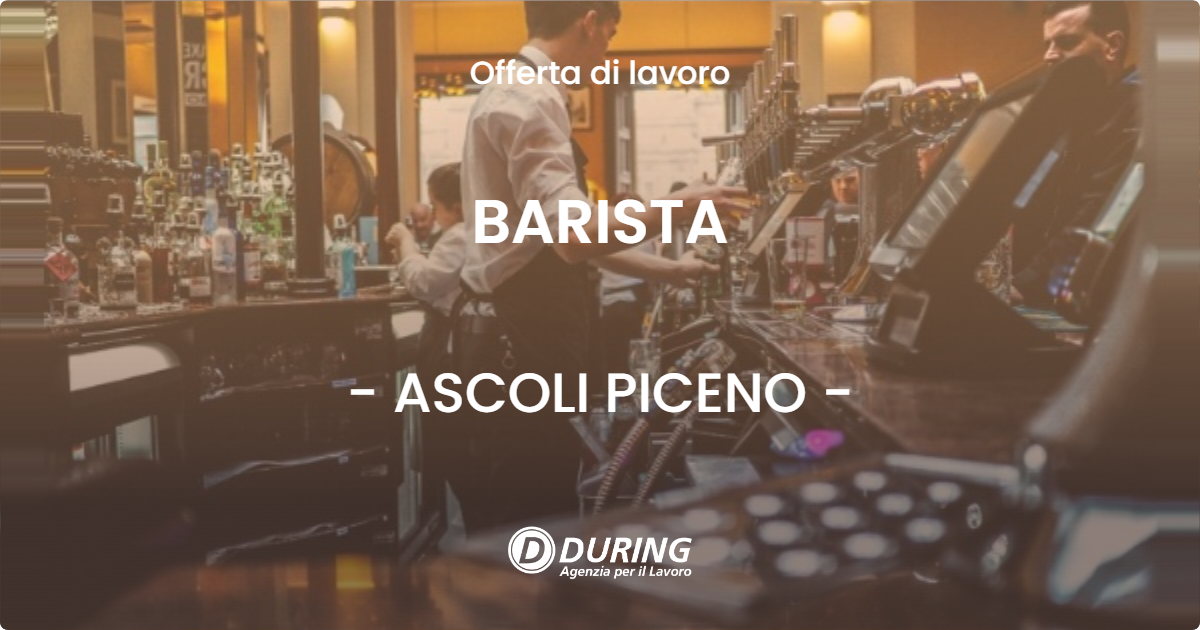 OFFERTA LAVORO - BARISTA - ASCOLI PICENO