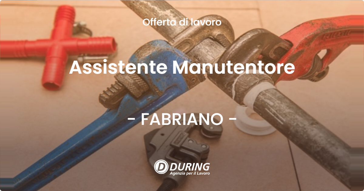 OFFERTA LAVORO - Assistente Manutentore - FABRIANO (AN)