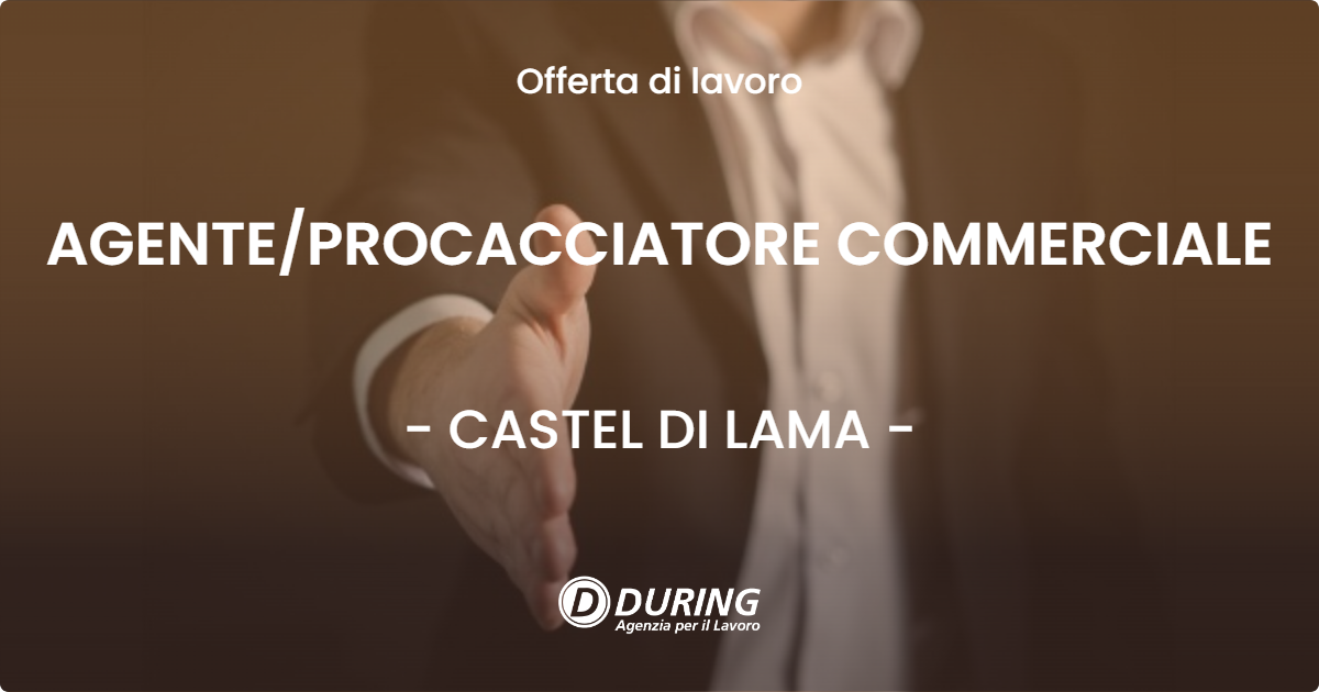 OFFERTA LAVORO - AGENTEPROCACCIATORE COMMERCIALE - CASTEL DI LAMA