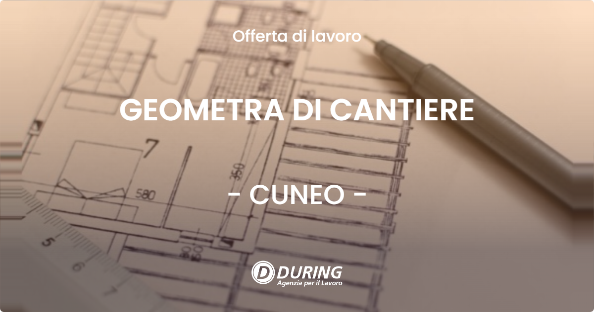 OFFERTA LAVORO - GEOMETRA DI CANTIERE - CUNEO