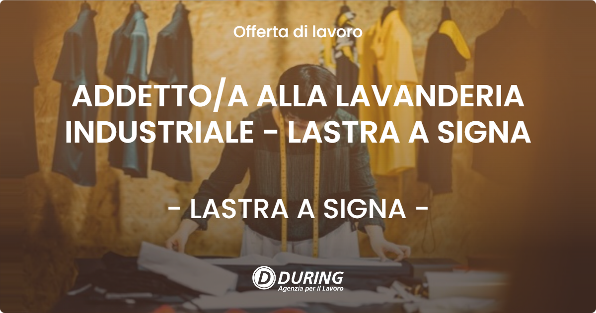 OFFERTA LAVORO - ADDETTOA ALLA LAVANDERIA INDUSTRIALE - LASTRA A SIGNA - LASTRA A SIGNA