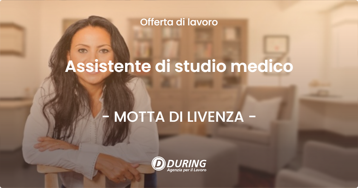 OFFERTA LAVORO - Assistente di studio medico - MOTTA DI LIVENZA
