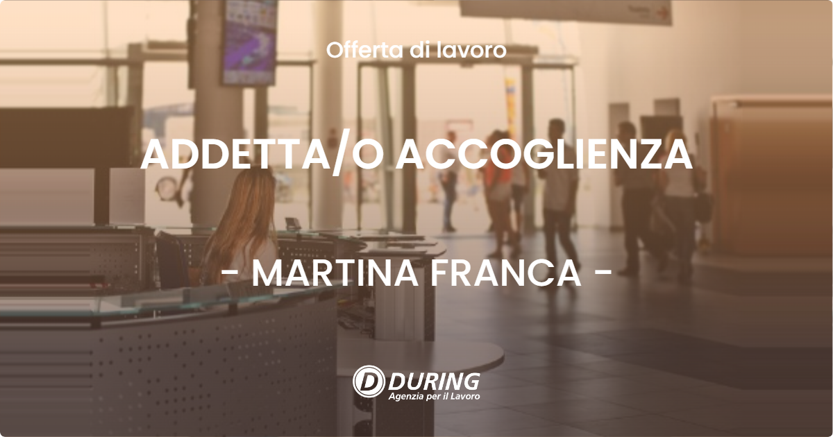 OFFERTA LAVORO - ADDETTAO ACCOGLIENZA - MARTINA FRANCA