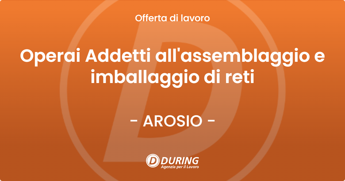 OFFERTA LAVORO - Operai Addetti all'assemblaggio e imballaggio di reti - AROSIO (CO)