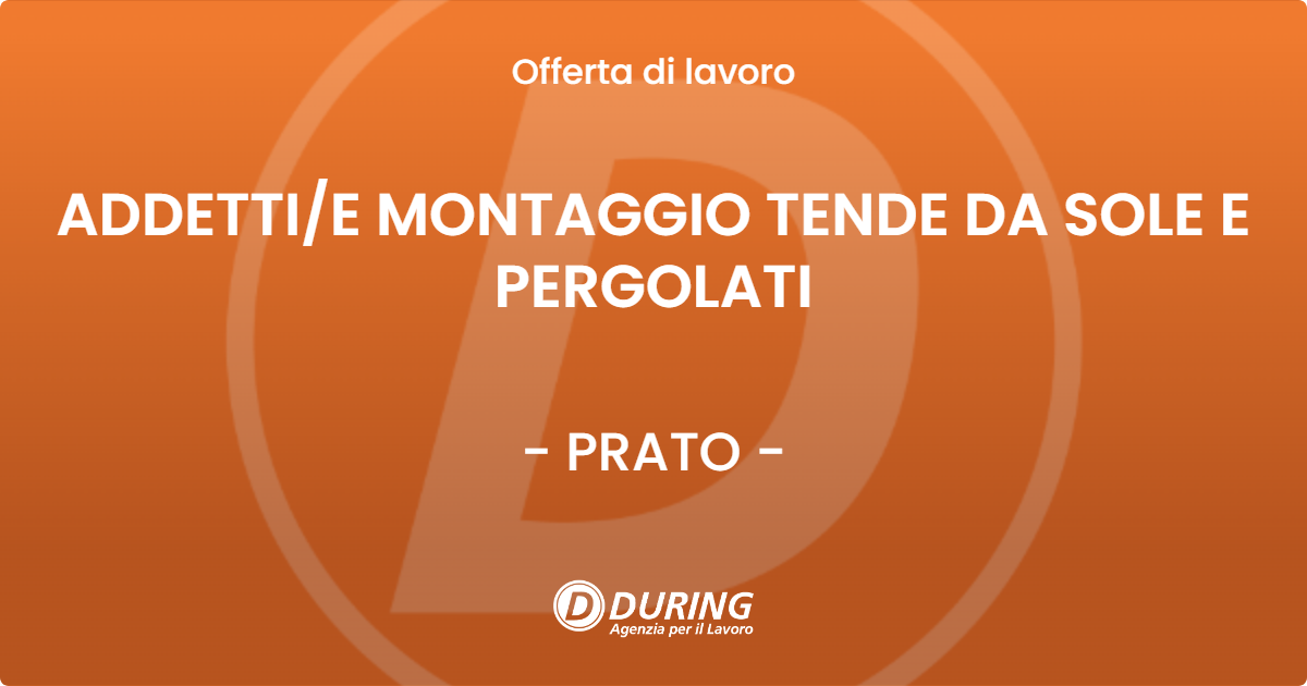 OFFERTA LAVORO - ADDETTIE MONTAGGIO TENDE DA SOLE E PERGOLATI - PRATO