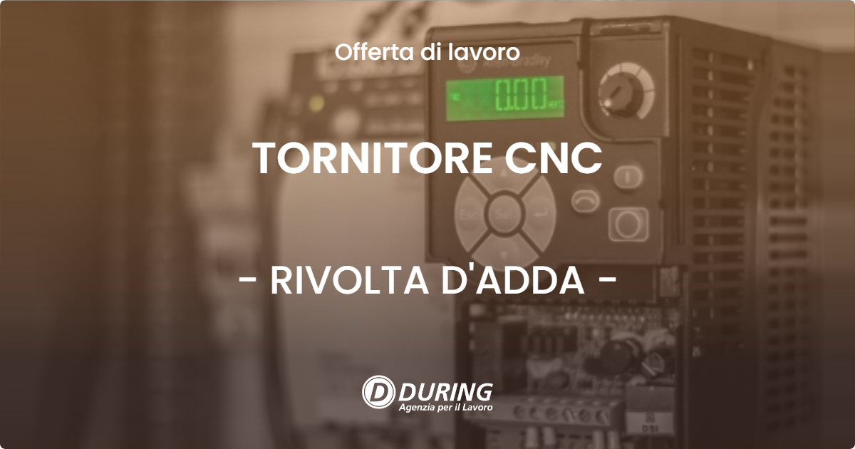 OFFERTA LAVORO - TORNITORE CNC - RIVOLTA D'ADDA