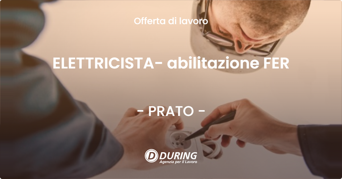 OFFERTA LAVORO - ELETTRICISTA- abilitazione FER - PRATO