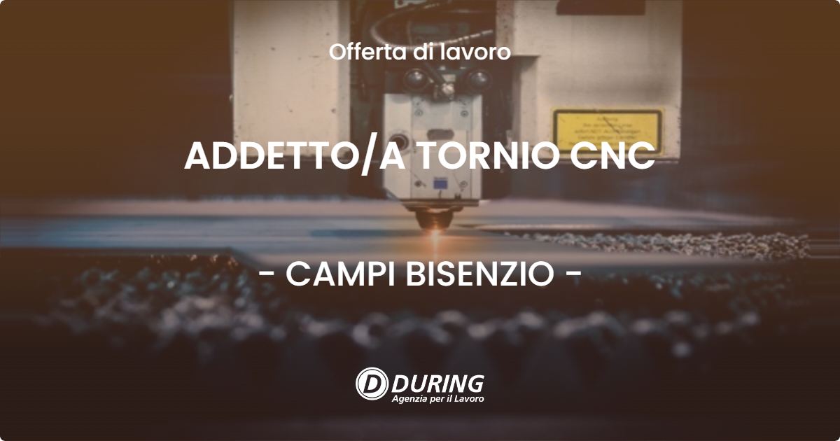 OFFERTA LAVORO - ADDETTOA TORNIO CNC - CAMPI BISENZIO