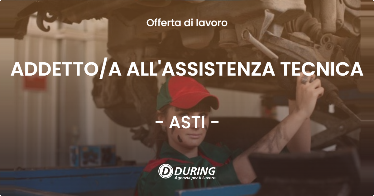 OFFERTA LAVORO - ADDETTOA ALL'ASSISTENZA TECNICA - ASTI