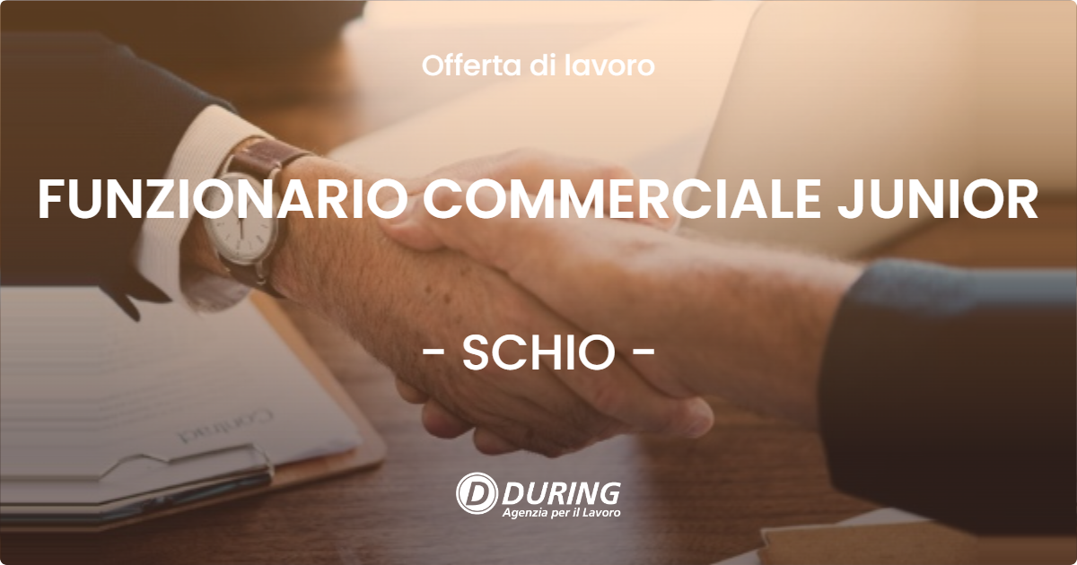 OFFERTA LAVORO - FUNZIONARIO COMMERCIALE JUNIOR - SCHIO