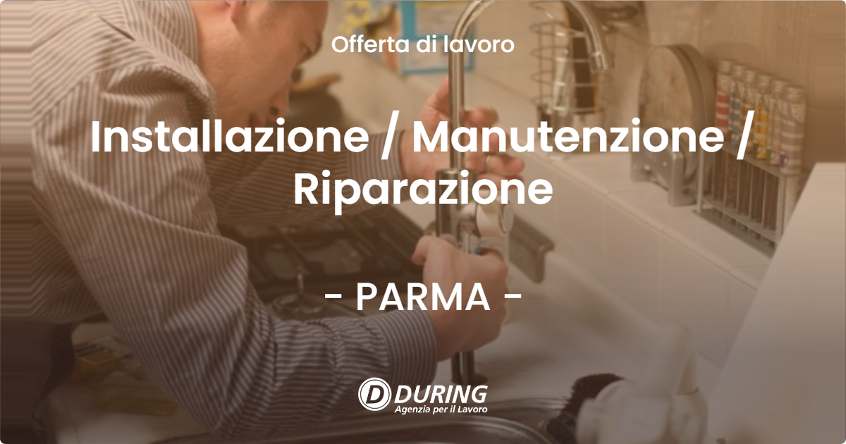 OFFERTA LAVORO - Installazione  Manutenzione  Riparazione - PARMA