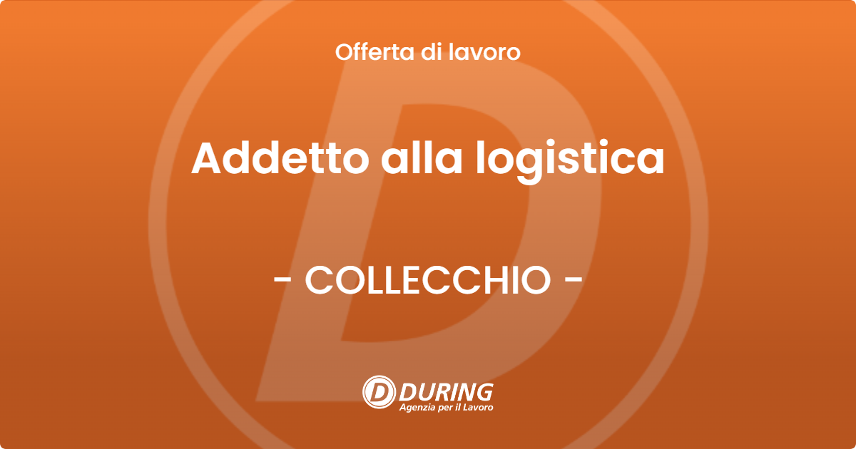 OFFERTA LAVORO - Addetto alla logistica - COLLECCHIO