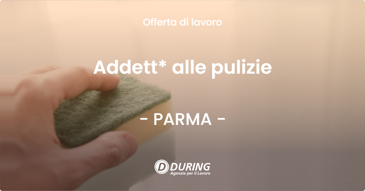 OFFERTA LAVORO - Addett* alle pulizie - PARMA