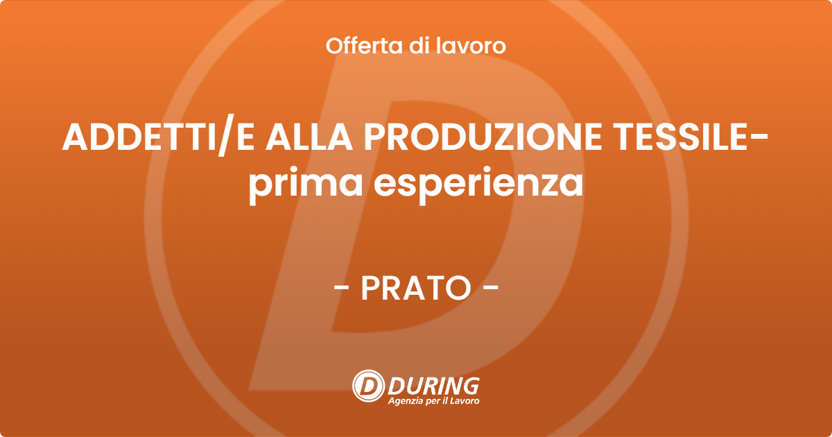 OFFERTA LAVORO - ADDETTIE ALLA PRODUZIONE TESSILE- prima esperienza - PRATO