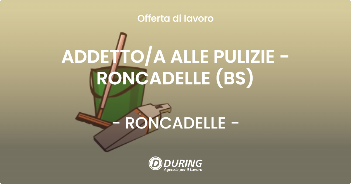 OFFERTA LAVORO - ADDETTOA ALLE PULIZIE - RONCADELLE (BS) - RONCADELLE