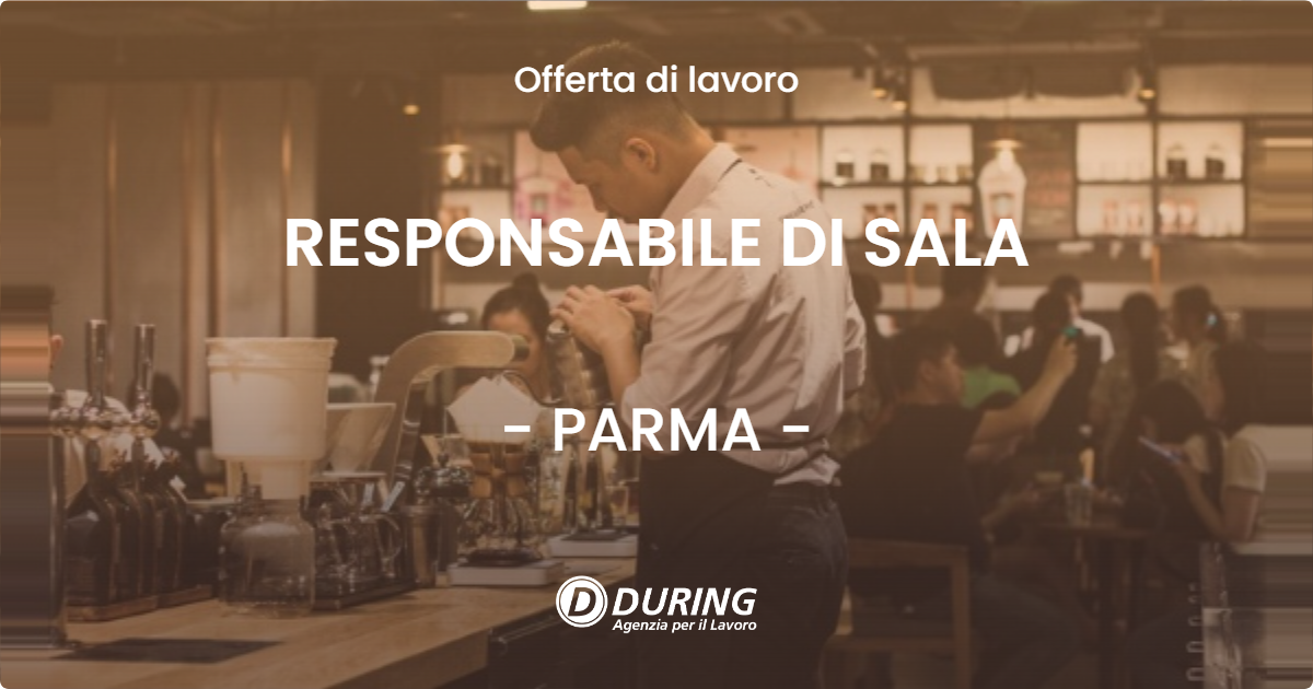 OFFERTA LAVORO - RESPONSABILE DI SALA - PARMA