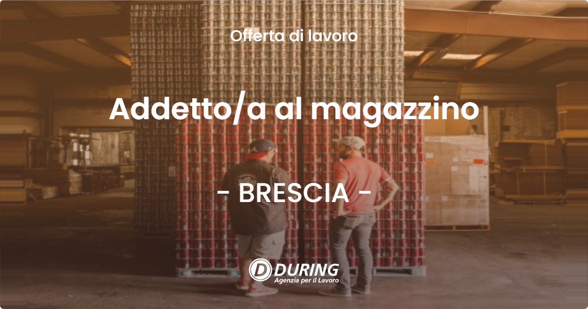 OFFERTA LAVORO - Addetto/a al magazzino - BRESCIA (BS)