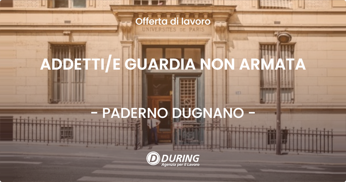 OFFERTA LAVORO - ADDETTIE GUARDIA NON ARMATA - PADERNO DUGNANO