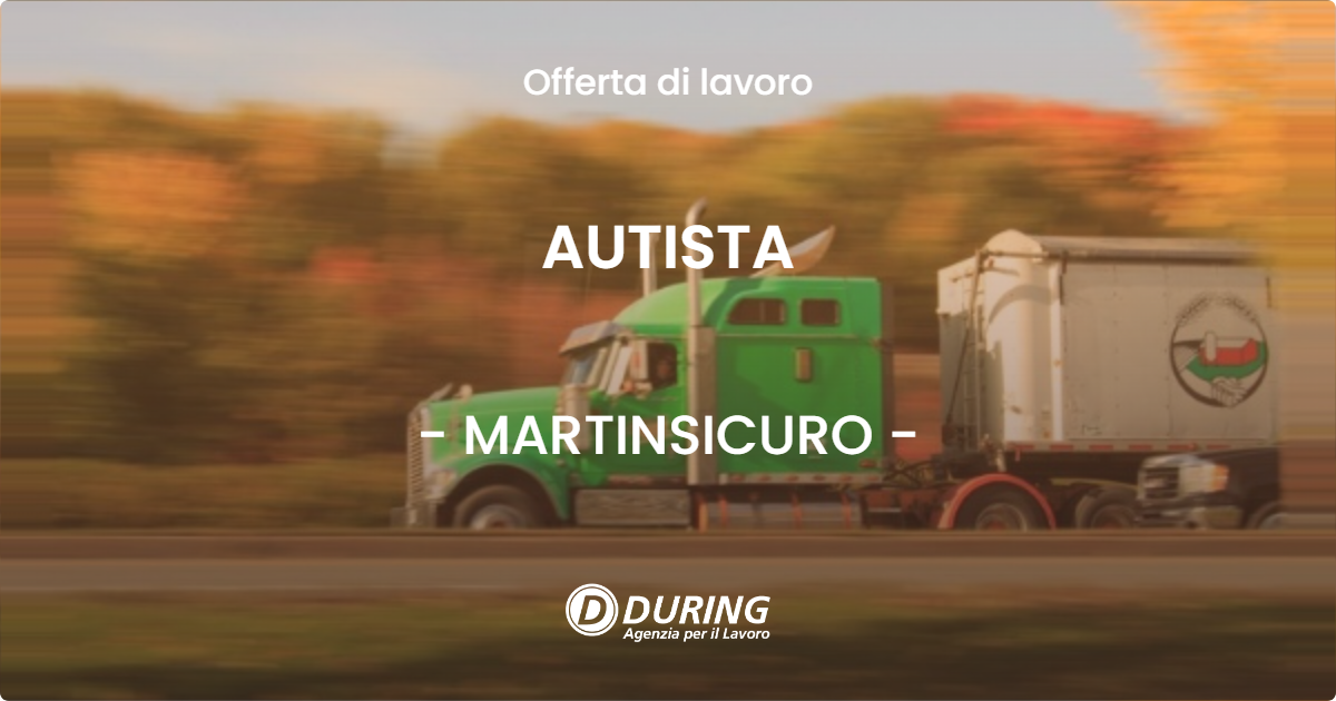 OFFERTA LAVORO - AUTISTA - MARTINSICURO