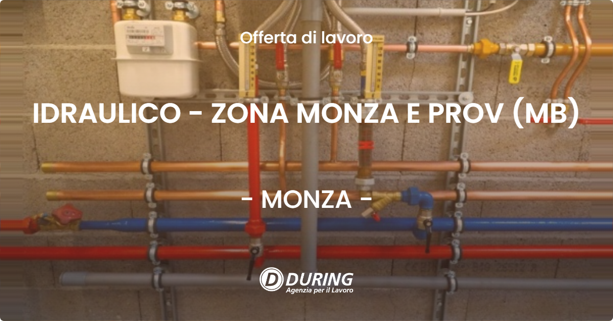 OFFERTA LAVORO - IDRAULICO  - ZONA MONZA E PROV (MB) - MONZA (MB)