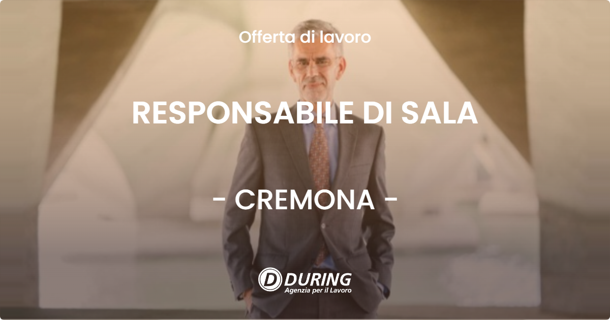 OFFERTA LAVORO - RESPONSABILE DI SALA - CREMONA