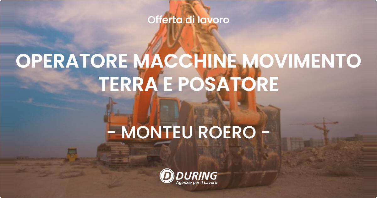 OFFERTA LAVORO - OPERATORE MACCHINE MOVIMENTO TERRA E POSATORE - MONTEU ROERO (CN)