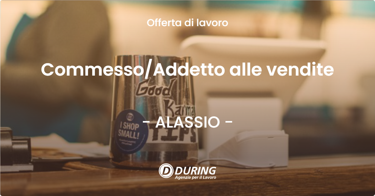 OFFERTA LAVORO - CommessoAddetto alle vendite - ALASSIO