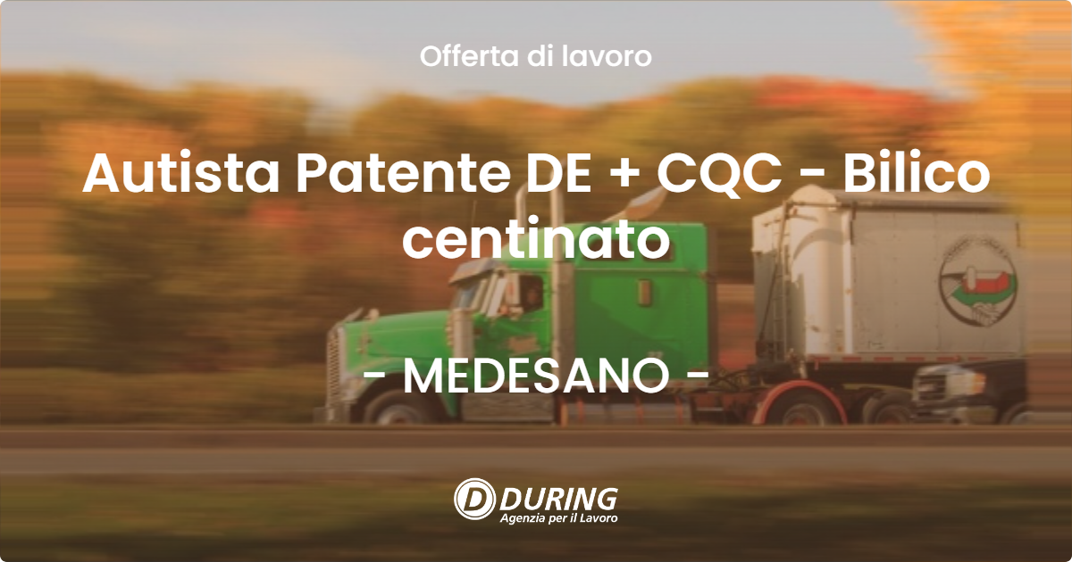 OFFERTA LAVORO - Autista Patente DE +  CQC - Bilico centinato - MEDESANO