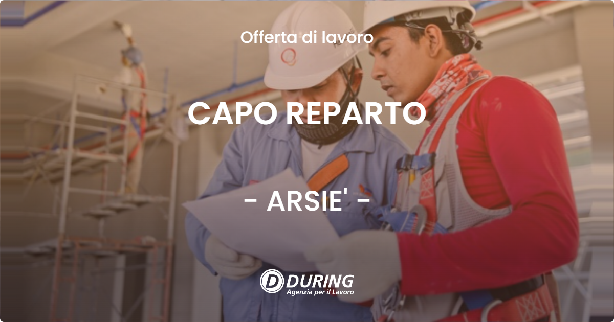 OFFERTA LAVORO - CAPO REPARTO - ARSIE'