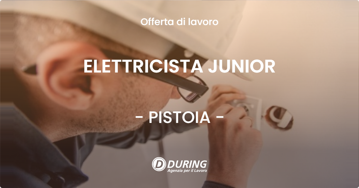 OFFERTA LAVORO - ELETTRICISTA JUNIOR - PISTOIA (PT)