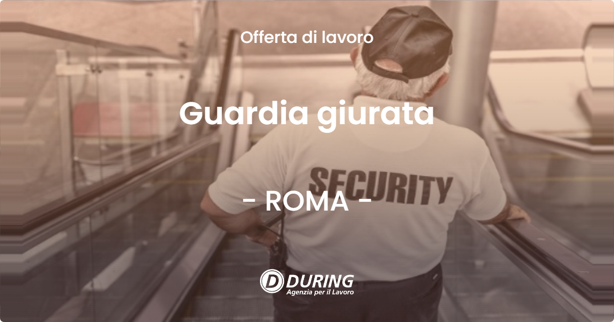 OFFERTA LAVORO - Guardia giurata - ROMA