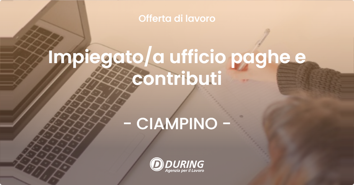 OFFERTA LAVORO - Impiegatoa ufficio paghe e contributi - CIAMPINO