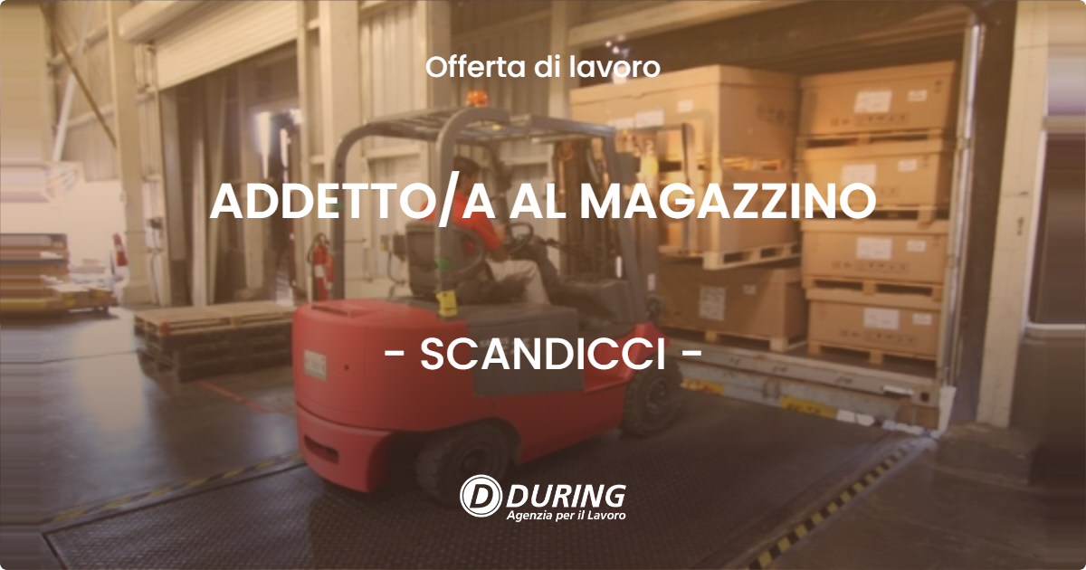 OFFERTA LAVORO - ADDETTOA AL MAGAZZINO - SCANDICCI