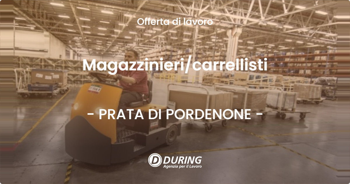 OFFERTA LAVORO - Magazziniericarrellisti - PRATA DI PORDENONE