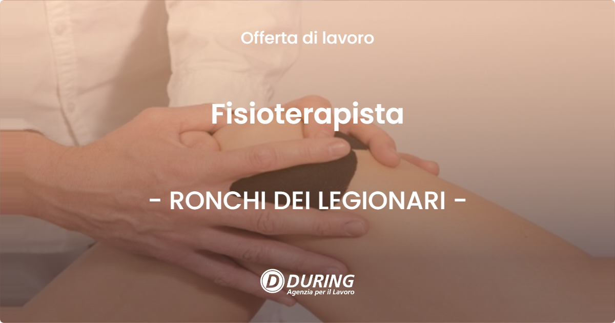 OFFERTA LAVORO - Fisioterapista - RONCHI DEI LEGIONARI